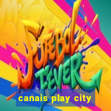 canais play city